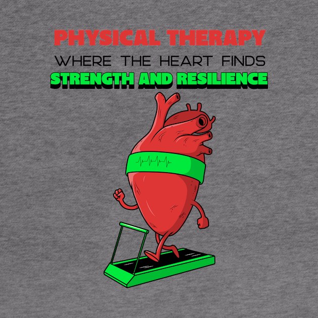 Physical Therapy: where the heart finds strength and resilience by Designs by Eliane